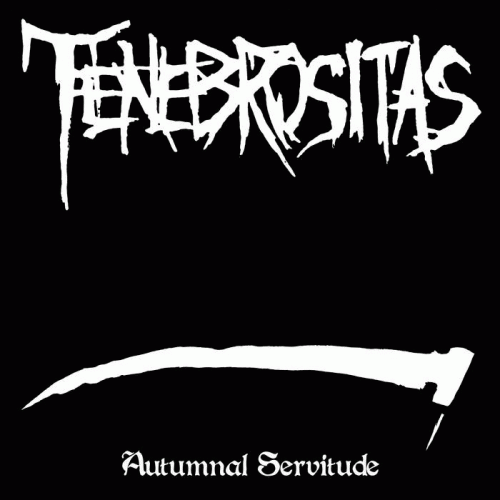 Tenebrositas : Autumnal Servitude Tenebrositas : Autumnal Servitude